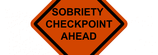 Sobriety Checkpoint ahead sign
