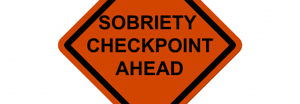 Sobriety Checkpoint sign